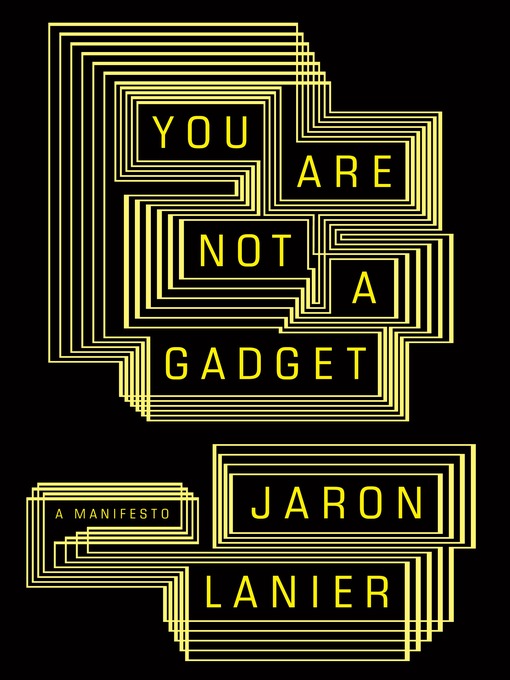 Title details for You Are Not a Gadget by Jaron Lanier - Available